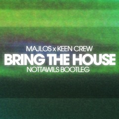MAJLOS X KEEN CREW - Bring The House (Nottawils Remix)