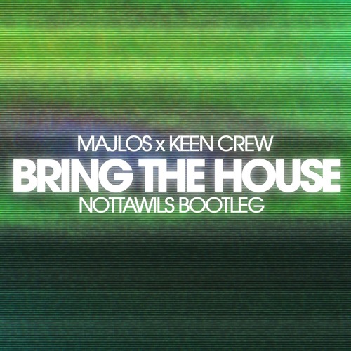 MAJLOS X KEEN CREW - Bring The House (Nottawils Remix)