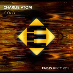 Charlie Atom - Gold (OUT NOW)