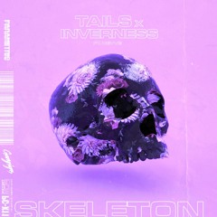 Tails & Inverness - Skeleton ft. Nevve (Gangsigns Remix) FREE DOWNLOAD