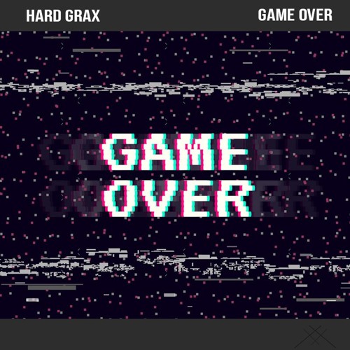 Hard Grax - Game Over (Original Mix) OUT NOW