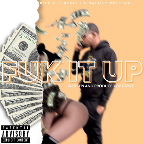 G5yve (FUK IT UP) Prod By G5yve