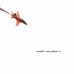wouldnt' worry about it