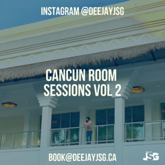 Cancun Room Sessions Vol 2 - Deejay Jsg (HIP-HOP, REGGAE & BHANGRA MASHUP)