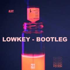 ALRT - Poison (Lowkey bootleg)