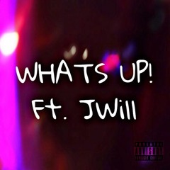 WHAT$ UP! (FEAT. JWill)Prod. $lide