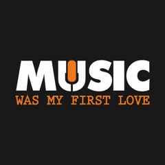 Music was my first love