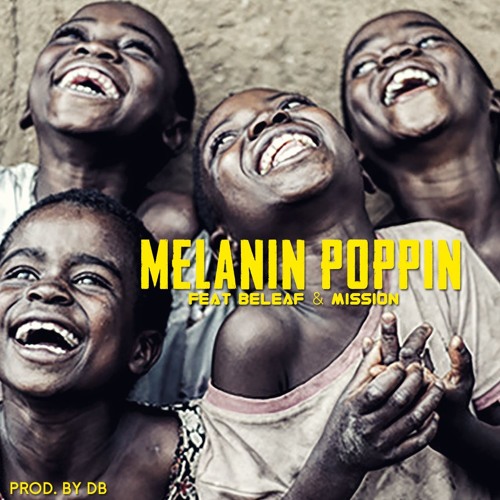 Mike Mack - Melanin Poppin ft. Beleaf and Mission