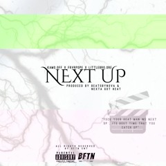 Next Up w/ littlebro.ore x kamo.off x FRVRPOPE [Prod. Novatron & NextaGotHeat]