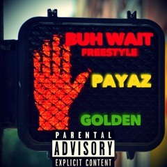 Payaz x Golden - But Wait (Freestyle)