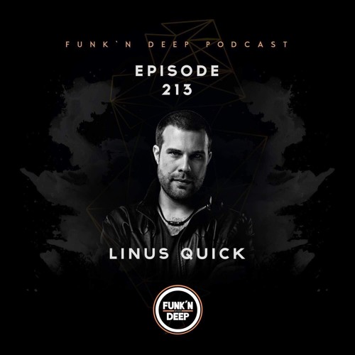 Funk'n Deep Podcast 213 - Linus Quick