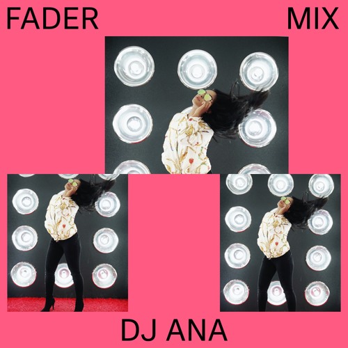 FADER Mix: DJ Ana