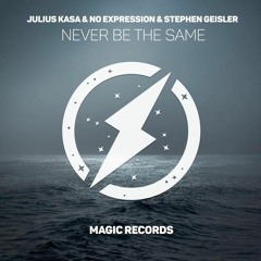 Julius Kasa & No ExpressioN - Never Be The Same (ft. Stephen Geisler)