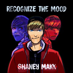 Shaney Makk - Recognize the Mood (Prod. By GGNPA)