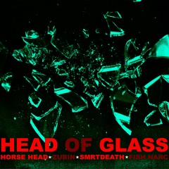 Horse Head, Smrtdeath, Zubin & fish narc - Head Of Glass