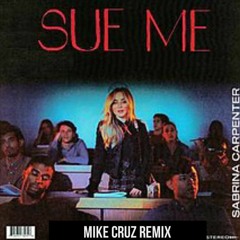 Sue Me - Sabrina Carpenter (Mike Cruz Club Mix)