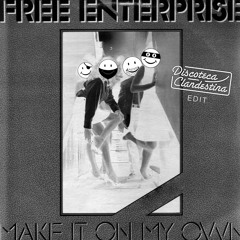 Make It On My Own (Discoteca Clandestina Edit) - Free Enterprise