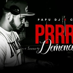 Prrrum Demencia Mix2 - PAPU DJ & CIRO DEEJAY