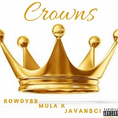 RowdyBB CROWNS ft Mula K & Javan$ci