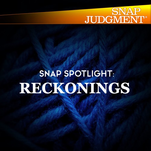 Stream episode Snap Spotlight: Reckonings by Snap Judgment podcast