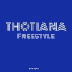 THOTIANA FREESTYLE