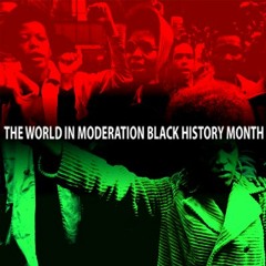 World In Moderation Black History Month