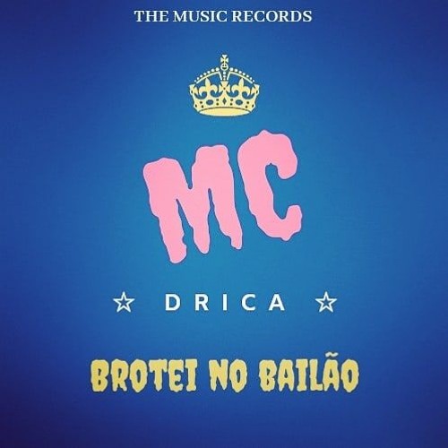 Mc Drica - Brotei No Bailão (Prod. Negrito Bernardes) 2019