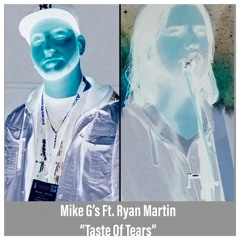 "Taste of Tears" Ft. Ryan Martin (Prod. By: Mike G's & Ryan Martin)