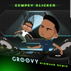 Eempey Slicker - Groovy Attitude Ridwaan Remix