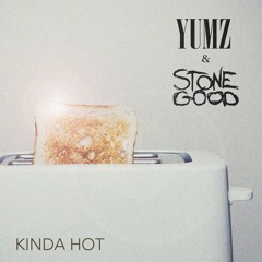 YUMZ & STONEGOOD - KINDA HOT (FREE DL)