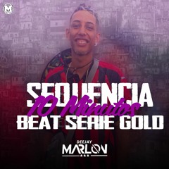 = SEQUÊNCIA 10 MINUTOS #002 ( DJ MARLON, DJ BOCÃO ) BEAT SERIE GOLD