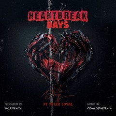 HeartBreak Days (ft Tyler Loyal)