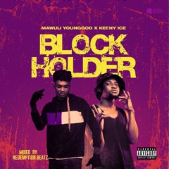 Block Holder ft Keeny Ice ( Mixed by Redemption Beatz )