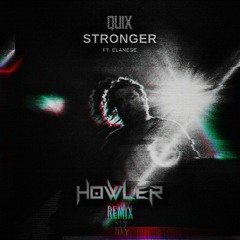 QUIX - Stronger ft. Elanese (Howler Remix)