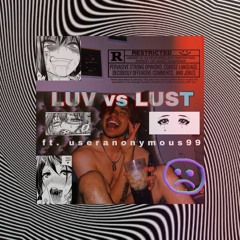 LUV vs LUST ft. useranonymous99