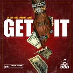 OGDJCLOUD presents Get It (featuring Money James)prod by Trenchwerk