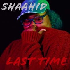 Last Time - Shaahid