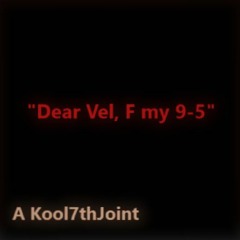 Dear Vel, F My 9 - 5