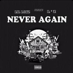 LiL LOKz ft L’z - Never Again