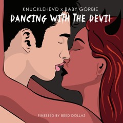 knucklehevd x baby gorbie - dancing with the devil [finessed by beed dollaz]