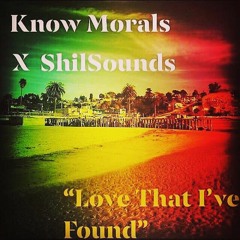 KNOW MORALS- Love That I've Found. Prod. Shilsound Recording