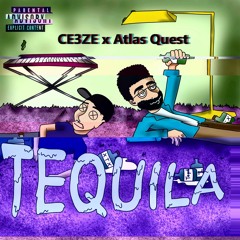 CE3ZE- TEQUILA (Feat. Atlas Quest)