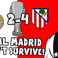 🎤REAL MADRID WON'T SURVIVE!🎤 Atleti win the SUPER CUP! (Real Madrid 2-4 Atletico Madrid Parody)