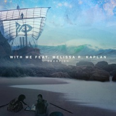 With Me (feat. Melissa R. Kaplan) - Everfish