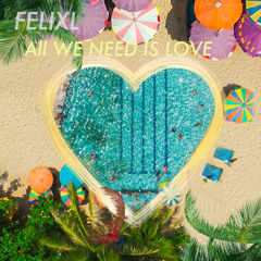 FelixL-All We Need Is Love (Extended Mix)