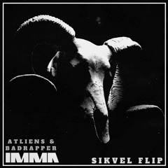 ATLIENS & BADRAPPER - IMMA (SIKVEL REMIX)