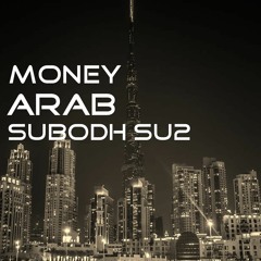 SUBODH SU2 - Arab Money