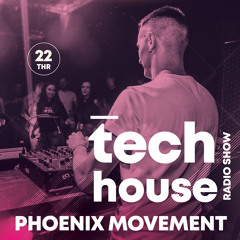 Tech House Radio Show #022 with Phoenix Movement
