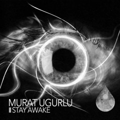 Murat Ugurlu - Stay Awake (Original Mix) [Tears Recordings] 160Kbps
