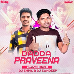 DADDA PRAVEENA - DANCE MIX - DJ SHIVA & DJ SANDEEP